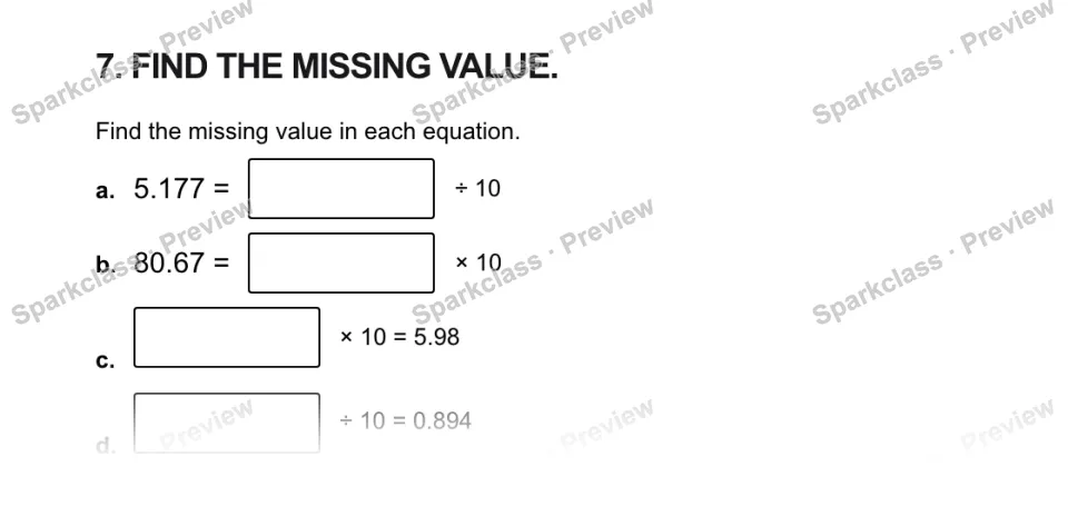 7. FIND THE MISSING VALUE. Find the missing value in each equation. a. 5.177 = ÷ 10 b. 80.67 = × 10 c. × 10 = 5.98 d. ÷ 10 = 0.894 — page 1