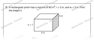 5. A rectangular prism has a volume of 60 in3, l = 5 in, and w = 3 in. Find the height h. 5 in h = ? 3 in h = — Grade 5 problem preview