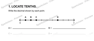 1. LOCATE TENTHS. Write the decimal shown by each point. 6 7 A B C D A = B = C = D = — Grade 5 problem preview