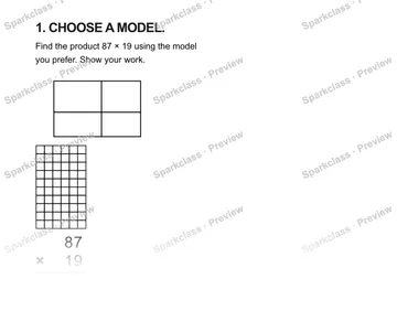 1. CHOOSE A MODEL. Find the product 87 × 19 using the model you prefer. Show your work. 8 7 × 1 9 Area modelArray modelStandard algorithm — Grade 5 problem preview