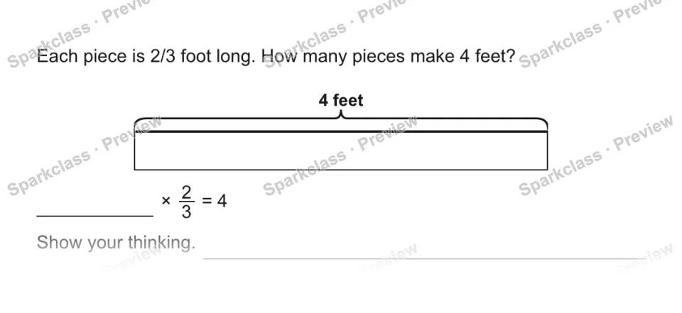 Each piece is 2/3 foot long. How many pieces make 4 feet? 4 feet × 2/3 = 4 Show your thinking. — page 1
