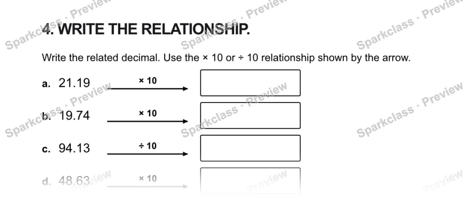 4. WRITE THE RELATIONSHIP. Write the related decimal. Use the × 10 or ÷ 10 relationship shown by the arrow. a. 21.19 × 10 b. 19.74 × 10 c. 94.13 ÷ 10 d. 48.63 × 10 — page 1