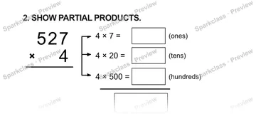 2. SHOW PARTIAL PRODUCTS. 5 2 7 × 4 4 × 7 = (ones) 4 × 20 = (tens) 4 × 500 = (hundreds) — Grade 5 problem preview
