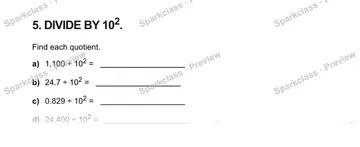 5. DIVIDE BY 102. Find each quotient. a) 1,100 ÷ 102 = b) 24.7 ÷ 102 = c) 0.829 ÷ 102 = d) 24,400 ÷ 102 = — Grade 5 problem preview
