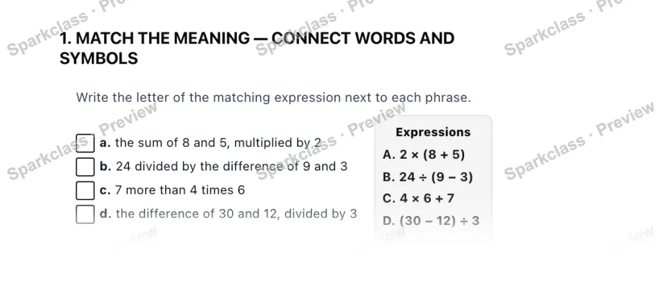 1. MATCH THE MEANING — CONNECT WORDS AND SYMBOLS Write the letter of the matching expression next to each phrase. a. the sum of 8 and 5, multiplied by 2 b. 24 divided by the differ — page 1