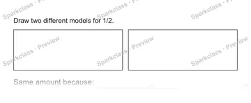 Draw two different models for 1/2. Same amount because: — Grade 5 problem preview
