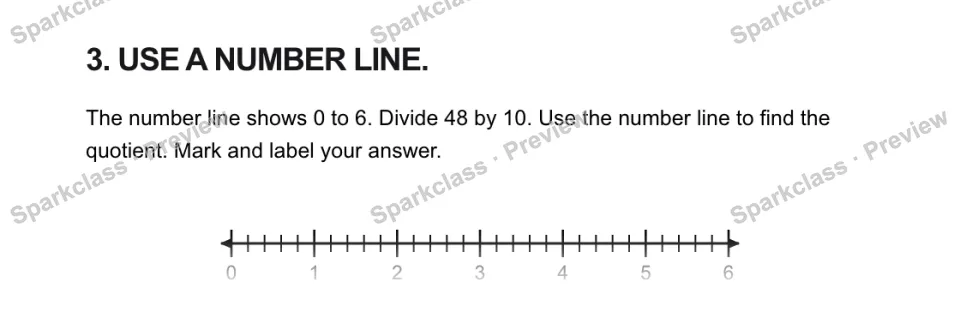 3. USE A NUMBER LINE. The number line shows 0 to 6. Divide 48 by 10. Use the number line to find the quotient. Mark and label your answer. 0 1 2 3 4 5 6 — page 1