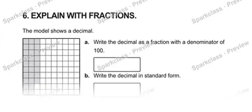 6. EXPLAIN WITH FRACTIONS. The model shows a decimal. a. Write the decimal as a fraction with a denominator of 100. b. Write the decimal in standard form. — Grade 5 problem preview