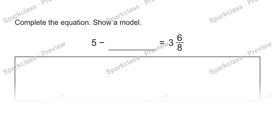 Complete the equation. Show a model. 5 − = 3 6/8 — page 1