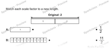 Match each scale factor to a new length. 1 1 Original: 2 A: 1 B: 1 1 1 1 1 1 1 1 1 1 1 1/2 11/2 Scale Factors — Grade 5 problem preview