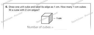 6. Draw one unit cube and label its edge as 1 cm. How many 1-cm cubes fill a cube with 2-cm edges? ← 1 cm Number of cubes = — Grade 5 problem preview