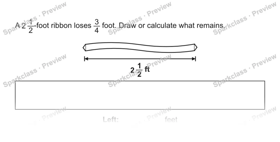 A 2 1/2-foot ribbon loses 3/4 foot. Draw or calculate what remains. 2 1/2 ft Left: feet — page 1