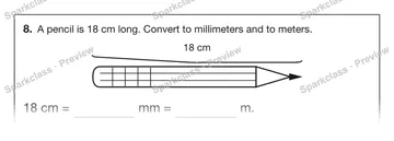 8. A pencil is 18 cm long. Convert to millimeters and to meters. 18 cm 18 cm = mm = m. — Grade 5 problem preview