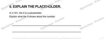 6. EXPLAIN THE PLACEHOLDER. In 3,101, the 0 is a placeholder. Explain what the 0 shows about the number. — Grade 5 problem preview