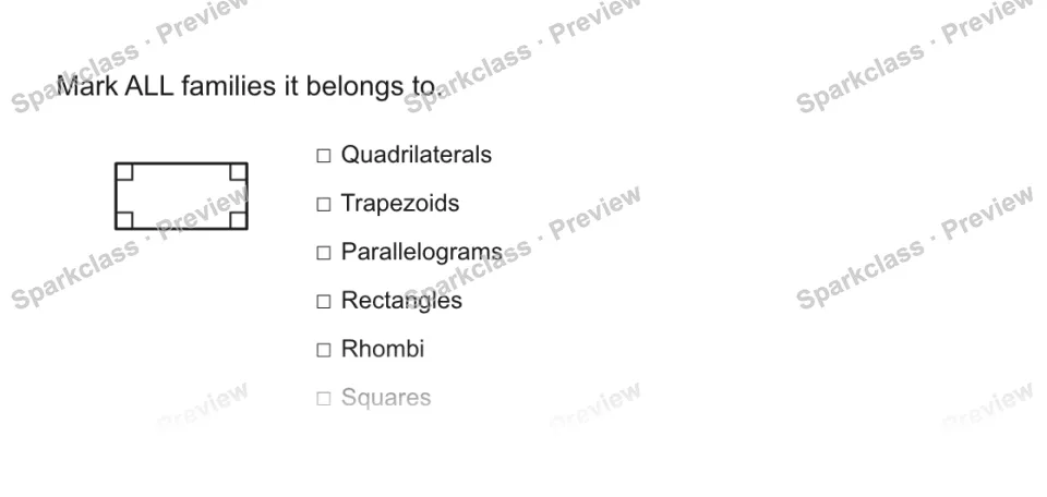 Mark ALL families it belongs to. ☐ Quadrilaterals ☐ Trapezoids ☐ Parallelograms ☐ Rectangles ☐ Rhombi ☐ Squares — page 1
