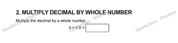 2. MULTIPLY DECIMAL BY WHOLE NUMBER Multiply the decimal by a whole number. 4 × 0.6 = — Grade 5 problem preview