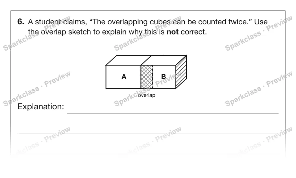 6. A student claims, “The overlapping cubes can be counted twice.” Use the overlap sketch to explain why this is not correct. A B overlap Explanation: — page 1