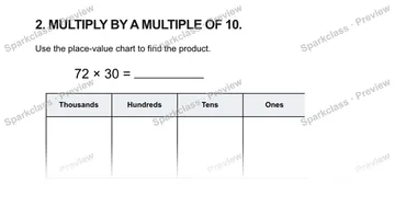2. MULTIPLY BY A MULTIPLE OF 10. Use the place-value chart to find the product. 72 × 30 = Thousands Hundreds Tens Ones — Grade 5 problem preview