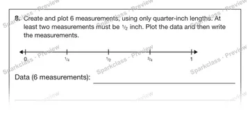 8. Create and plot 6 measurements, using only quarter-inch lengths. At least two measurements must be 1 / 2 inch. Plot the data and then write the measurements. 0 1 / 4 1 / 2 3 / 4 — Grade 5 problem preview