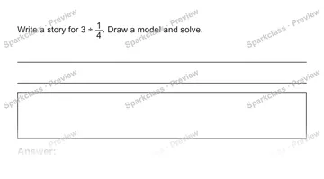 Write a story for 3 ÷ 1/4. Draw a model and solve. Answer: — Grade 5 problem preview