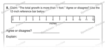 8. Claim: “The total growth is more than 1 foot.” Agree or disagree? Use the 12-inch reference bar below. 0 1 2 3 4 5 6 7 8 9 10 11 12 inches Agree or disagree? Explain: — Grade 5 problem preview