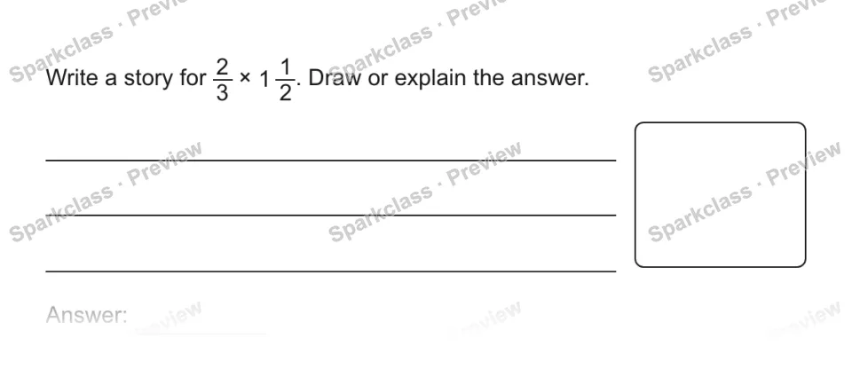 Write a story for 2/3 × 1 1/2. Draw or explain the answer. Answer: — page 1