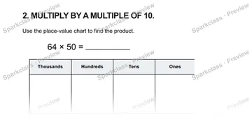 2. MULTIPLY BY A MULTIPLE OF 10. Use the place-value chart to find the product. 64 × 50 = Thousands Hundreds Tens Ones — Grade 5 problem preview