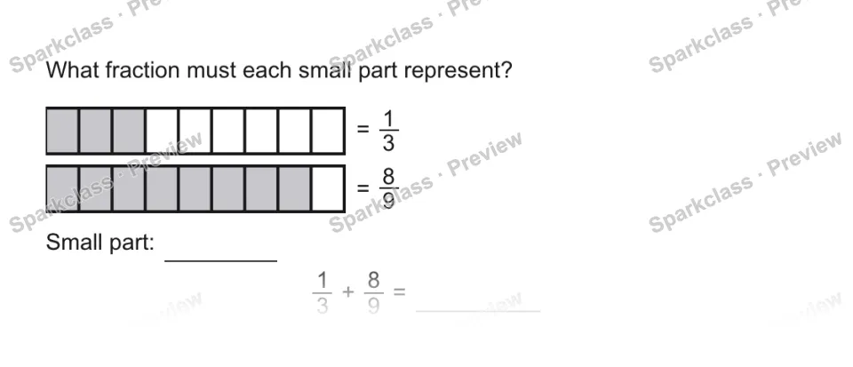 What fraction must each small part represent? = 1/3 = 8/9 Small part: 1/3 + 8/9 = — page 1