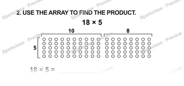 2. USE THE ARRAY TO FIND THE PRODUCT. 18 × 5 10 8 5 18 × 5 = — Grade 5 problem preview