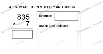 4. ESTIMATE, THEN MULTIPLY AND CHECK. 8 3 5 × 7 Estimate: Check (use addition): — Grade 5 problem preview