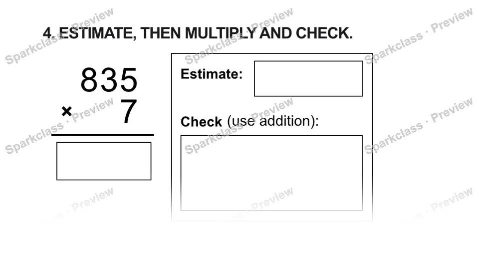 4. ESTIMATE, THEN MULTIPLY AND CHECK. 8 3 5 × 7 Estimate: Check (use addition): — page 1