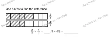 Use ninths to find the difference. 2/3 4/9 2/3 − 4/9 = /9 − 4/9 = — Grade 5 problem preview