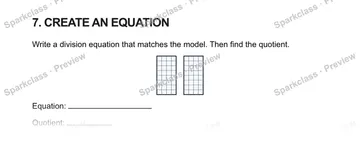 7. CREATE AN EQUATION Write a division equation that matches the model. Then find the quotient. Equation: Quotient: — Grade 5 problem preview