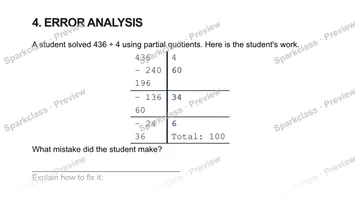 4. ERROR ANALYSIS A student solved 436 ÷ 4 using partial quotients. Here is the student's work. 436 4 − 240 60 196 − 136 34 60 − 24 6 36 Total: 100 What mistake did the student mak — Grade 5 problem preview