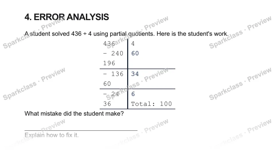 4. ERROR ANALYSIS A student solved 436 ÷ 4 using partial quotients. Here is the student's work. 436 4 − 240 60 196 − 136 34 60 − 24 6 36 Total: 100 What mistake did the student mak — page 1