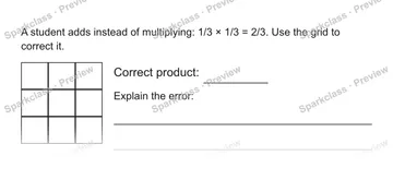 A student adds instead of multiplying: 1/3 × 1/3 = 2/3. Use the grid to correct it. Correct product: Explain the error: — Grade 5 problem preview