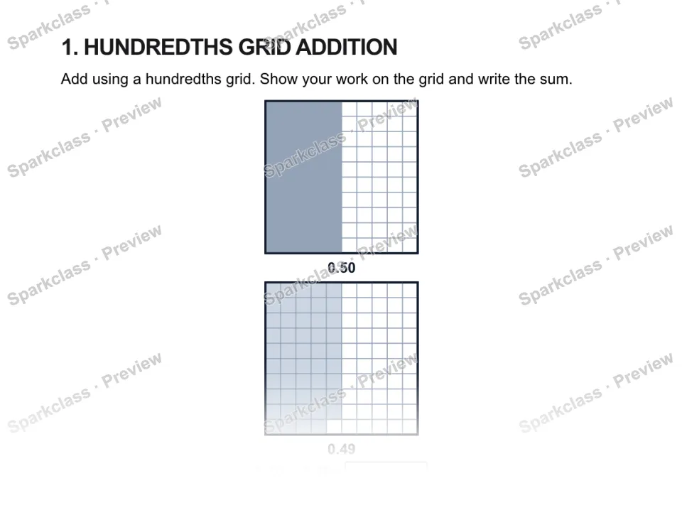 1. HUNDREDTHS GRID ADDITION Add using a hundredths grid. Show your work on the grid and write the sum. 0.50 0.49 0.50 + 0.49 = — page 1