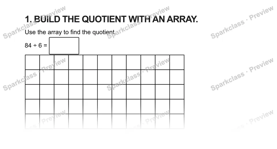 1. BUILD THE QUOTIENT WITH AN ARRAY. Use the array to find the quotient. 84 ÷ 6 = — page 1