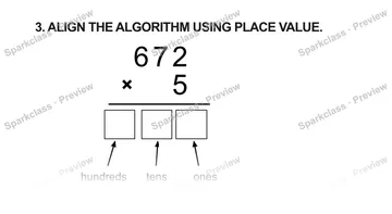 3. ALIGN THE ALGORITHM USING PLACE VALUE. 6 7 2 × 5 hundreds tens ones — Grade 5 problem preview