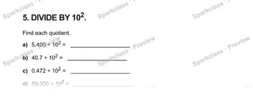 5. DIVIDE BY 102. Find each quotient. a) 5,400 ÷ 102 = b) 40.7 ÷ 102 = c) 0.472 ÷ 102 = d) 59,300 ÷ 102 = — Grade 5 problem preview