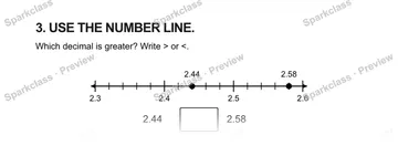 3. USE THE NUMBER LINE. Which decimal is greater? Write > or <. 2.3 2.4 2.5 2.6 2.44 2.58 2.44 2.58 — Grade 5 problem preview