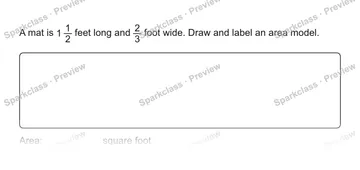 A mat is 1 1/2 feet long and 2/3 foot wide. Draw and label an area model. Area: square foot — Grade 5 problem preview
