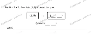 For B = 3 × A, Ana lists (2,5). Correct the pair. (2, 5) → ( , ) Correct: ( , ) Why? — Grade 5 problem preview