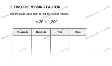 7. FIND THE MISSING FACTOR. Use the place-value chart to find the missing number. × 20 = 1,200 Thousands Hundreds Tens Ones — Grade 5 problem preview