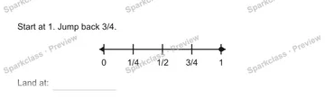 Start at 1. Jump back 3/4. 0 1/4 1/2 3/4 1 Land at: — Grade 5 problem preview