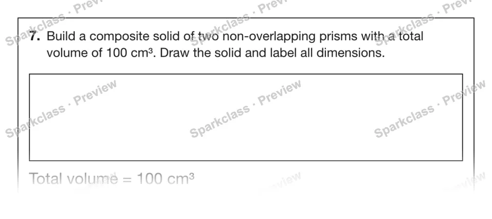 7. Build a composite solid of two non-overlapping prisms with a total volume of 100 cm³. Draw the solid and label all dimensions. Total volume = 100 cm³ — page 1