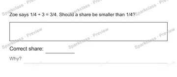 Zoe says 1/4 ÷ 3 = 3/4. Should a share be smaller than 1/4? Correct share: Why? — Grade 5 problem preview