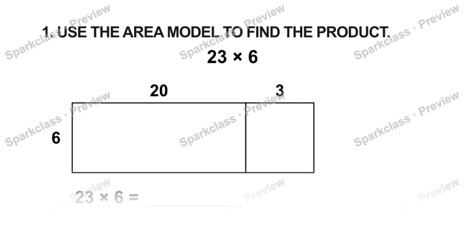 1. USE THE AREA MODEL TO FIND THE PRODUCT. 23 × 6 20 3 6 23 × 6 = — page 1