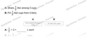 A: Share 1/2 liter among 3 cups. B: Fill 1/2-liter cups from 3 liters. A 1/2 L shared among 3 cups B 3 L into 1/2 L cups A: 1/2 ÷ 3 = L each B: 3 ÷ 1/2 = cups — Grade 5 problem preview