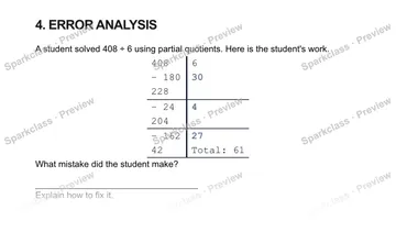 4. ERROR ANALYSIS A student solved 408 ÷ 6 using partial quotients. Here is the student's work. 408 6 − 180 30 228 − 24 4 204 − 162 27 42 Total: 61 What mistake did the student mak — Grade 5 problem preview